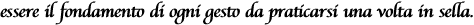 essere il fondamento di ogni gesto da praticarsi una volta in sella.
